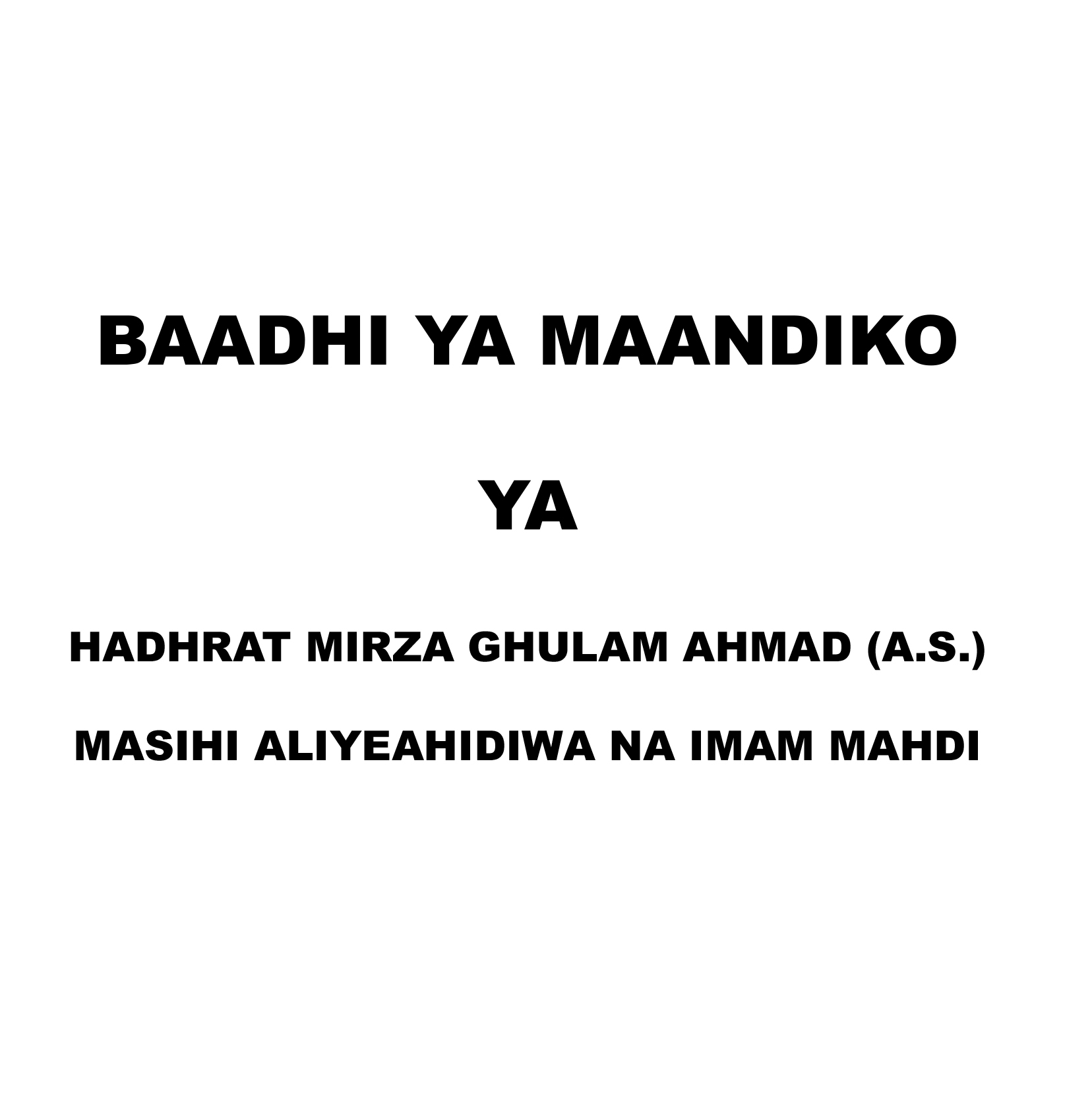Baadhi Ya Maandiko Ya Hadhrat Mirza Ghulam Ahmad A.S. Masihi Aliyeahidiwa Na Imam Mahdi